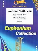 Autumn With You by Armitage Dennis for Euphonium and Piano (Euphonium and Piano)