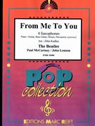 From Me To You by - Lennon John and Mccartney Paul Jirka Kadlec - Beatles for 4 Saxophones (4 Saxophones (S(A)A(T)A(T)B) (Piano / Guitar Bass Guitar Drums Percussion (optional)))