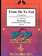 From Me To You by - Lennon John and Mccartney Paul Jirka Kadlec - Beatles for 4 Trombones and Piano (4 Trombones and Piano (Piano / Guitar Bass Guitar Drums Percussion (optional)))