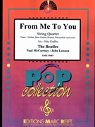 From Me To You by - Lennon John and Mccartney Paul Jirka Kadlec - Beatles for String Quartet (String Quartet (Piano / Guitar Bass Guitar Drums Percussion (optional)))