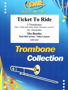 Ticket To Ride by - Lennon John and Mccartney Paul Jirka Kadlec - Beatles for 5 Trombones (5 Trombones (Piano / Guitar Bass Guitar Drums Percussion (optional)))