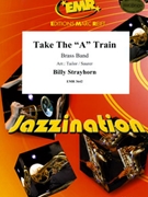 Take the A Train by Strayhorn Billy - Norman Tailor and Marcel Saurer and Bertrand Moren - for Brass Band (Brass Band)