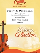 Under The Double Eagle by Wagner Josef Franz - Mourey Colette - for String Quintet (String Quintet (Piano / Guitar Bass Guitar Drums (optional)))