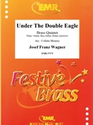 Under The Double Eagle by Wagner Josef Franz - Mourey Colette - for 2 Trumpets Trombone Euphonium and Tuba (2 Trumpets Trombone Euphonium and Tuba (Piano / Guitar Bass Guitar Drums (optional)))