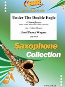 Under The Double Eagle by Wagner Josef Franz - Mourey Colette - for 4 Saxophones (4 Saxophones (S(A)A(T)A(T)B) (Piano / Guitar Bass Guitar Drums (optional)))