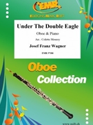 Under The Double Eagle by Wagner Josef Franz - Mourey Colette - for Oboe and Piano (Oboe and Piano)
