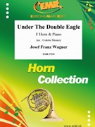 Under The Double Eagle by Wagner Josef Franz - Mourey Colette - for Horn and Piano (Horn and Piano)