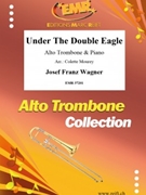 Under The Double Eagle by Wagner Josef Franz - Mourey Colette - for Alto Trombone and Piano (Alto Trombone and Piano)