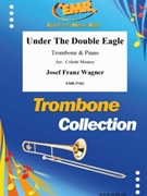 Under The Double Eagle by Wagner Josef Franz - Mourey Colette - for Trombone and Piano (Trombone and Piano)