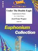 Under The Double Eagle by Wagner Josef Franz - Mourey Colette - for Euphonium and Piano (Euphonium and Piano)