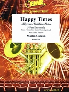 Happy Times by Carron Martin - Jirka Kadlec - for Small Ensembles (Small Ensembles (Concert Band) (Flexi-Band (5 Parts) Piano / Guitar Bass Guitar Drums (optional)))
