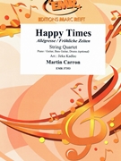 Happy Times by Carron Martin - Jirka Kadlec - for String Quartet (String Quartet (Piano / Guitar Bass Guitar Drums (optional)))