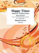 Happy Times by Carron Martin - Jirka Kadlec - for 2 Trumpets Horn and Trombone (2 Trumpets Horn and Trombone (Piano / Guitar Bass Guitar Drums (optional)))