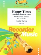 Happy Times by Carron Martin - Jirka Kadlec - for Alto Recorder and Piano (Alto Recorder and Piano)
