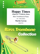 Happy Times by Carron Martin - Jirka Kadlec - for Bass Trombone and Piano (Bass Trombone and Piano)