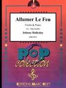 Allumer Le Feu by Hallyday Johnny - Jirka Kadlec - for Violin and Piano (Violin and Piano)