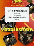 Let's Twist Again by Mann and Appell - Ted Parson and Bertrand Moren - for Brass Band (Brass Band)