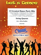 12 Greatest Dance Party Hits by Kadlec Jirka for String Quartet (String Quartet (Drums optional))