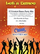 12 Greatest Dance Party Hits by Kadlec Jirka for Alto Recorder and Piano (Alto Recorder and Piano)