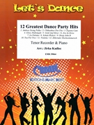 12 Greatest Dance Party Hits by Kadlec Jirka for Tenor Recorder and Piano (Tenor Recorder and Piano)