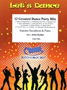 12 Greatest Dance Party Hits by Kadlec Jirka for Soprano Saxophone and Piano (Soprano Saxophone and Piano)