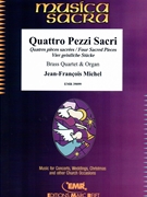 Quattro Pezzi Sacri by Michel Jean-Francois for 2 Trumpets Horn Trombone and Organ (2 Trumpets Horn Trombone and Organ)