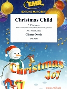 Christmas Child by Noris Gunter - Jirka Kadlec - for 5 Clarinets and Rhythm Section (5 Clarinets and Rhythm Section (Piano Bass Drums) (Piano / Guitar Bass Guitar Drums Percussion (optional)))