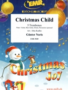 Christmas Child by Noris Gunter - Jirka Kadlec - for 5 Trombones (5 Trombones (Piano / Guitar Bass Guitar Drums Percussion (optional)))