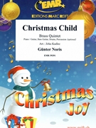 Christmas Child by Noris Gunter - Jirka Kadlec - for 2 Trumpets Trombone Euphonium and Tuba (2 Trumpets Trombone Euphonium and Tuba (Piano / Guitar Bass Guitar Drums Percussion (optional)))