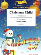 Christmas Child by Noris Gunter - Jirka Kadlec - for 4 Saxophones (4 Saxophones (S(A)A(T)A(T)B) (Piano / Guitar Bass Guitar Drums Percussion (optional)))