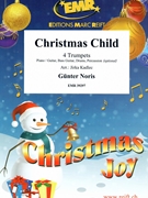 Christmas Child by Noris Gunter - Jirka Kadlec - for 4 Trumpets and Piano (4 Trumpets and Piano (Piano / Guitar Bass Guitar Drums Percussion (optional)))