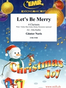 Let's Be Merry by Noris Gunter - Jirka Kadlec - for 4 Clarinets (4 Clarinets (Piano / Guitar Bass Guitar Drums Percussion (optional)))