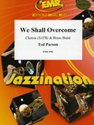 We Shall Overcome by Parson Ted for Chorus (Chorus (SATB) and Brass Band)
