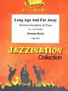 Long Ago And Far Away by Kern Jerome - Jirka Kadlec - for Baritone Saxophone and Piano (Baritone Saxophone and Piano)