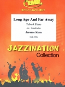 Long Ago And Far Away by Kern Jerome - Jirka Kadlec - for Tuba and Piano (Tuba and Piano)