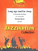 Long Ago And Far Away by Kern Jerome - Jirka Kadlec - for Violoncello and Piano (Violoncello and Piano)