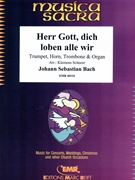 Herr Gott dich loben alle wir by Bach Johann Sebastian - Klemens Schnorr - for Trumpet Horn Trombone and Organ (Trumpet Horn Trombone and Organ (Timpani optional))
