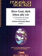Herr Gott dich loben alle wir by Bach Johann Sebastian - Klemens Schnorr - for 3 Violoncellos and Organ (3 Violoncellos and Organ (Timpani optional))