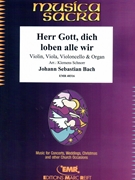 Herr Gott dich loben alle wir by Bach Johann Sebastian - Klemens Schnorr - for Violin Viola Violoncello and Organ (Violin Viola Violoncello and Organ (Timpani optional))