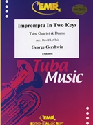 Impromptu In Two Keys by Gershwin George - Leclair David - for Tuba Quartet (Tuba Quartet (2 Euphoniums 2 Tubas and Drums))