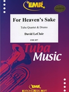 For Heaven's Sake by Leclair David for Tuba Quartet (Tuba Quartet (2 Euphoniums 2 Tubas and Drums))