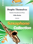 Despite Themselves by Rocha Gilles for Soprano Saxophone and Piano (Soprano Saxophone and Piano)