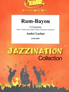 Rum-Bayou by Lachat Andre for 5 Clarinets (5 Clarinets (Piano / Guitar Bass Guitar Drums Percussion (optional)))