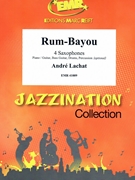 Rum-Bayou by Lachat Andre for 4 Saxophones (4 Saxophones (S(A)A(T)A(T)B) (Piano / Guitar Bass Guitar Drums Percussion (optional)))