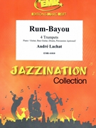 Rum-Bayou by Lachat Andre for 4 Trumpets and Piano (4 Trumpets and Piano (Piano / Guitar Bass Guitar Drums Percussion (optional)))