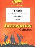 Tropic by Reift Marc for Concert Band - Blasorchester - Harmonie (Concert Band - Blasorchester - Harmonie)