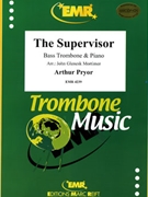 The Supervisor by Pryor Arthur - Mortimer John Glenesk - for Bass Trombone and Piano (Bass Trombone and Piano)