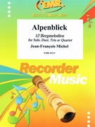 Alpenblick by Michel Jean-Francois for Recorder Quartet (Recorder Quartet (for Solo Duet Trio or Quartet))