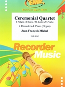 Ceremonial Quartet by Michel Jean-Francois for 4 Recorders and Organ (4 Recorders and Organ)