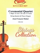 Ceremonial Quartet by Michel Jean-Francois for String Quartet and Organ (String Quartet and Organ)